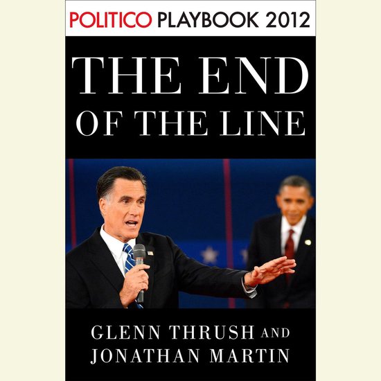 The End of the Line: Romney vs. Obama: the 34 days that deci ... - cover