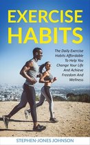 The Daily Exercise Habits Affordable To Help You Change Your Life And Achieve Freedom and Wellness - Exercise Habits