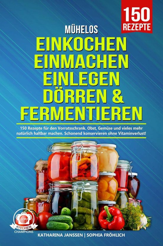 Mühelos Einkochen, Einmachen, Einlegen, Dörren & Fermentie ... - cover