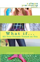What If . . . 7 - What If . . . All Your Friends Turned On You