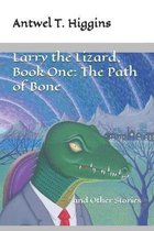 Larry the Lizard and the Path of Bone