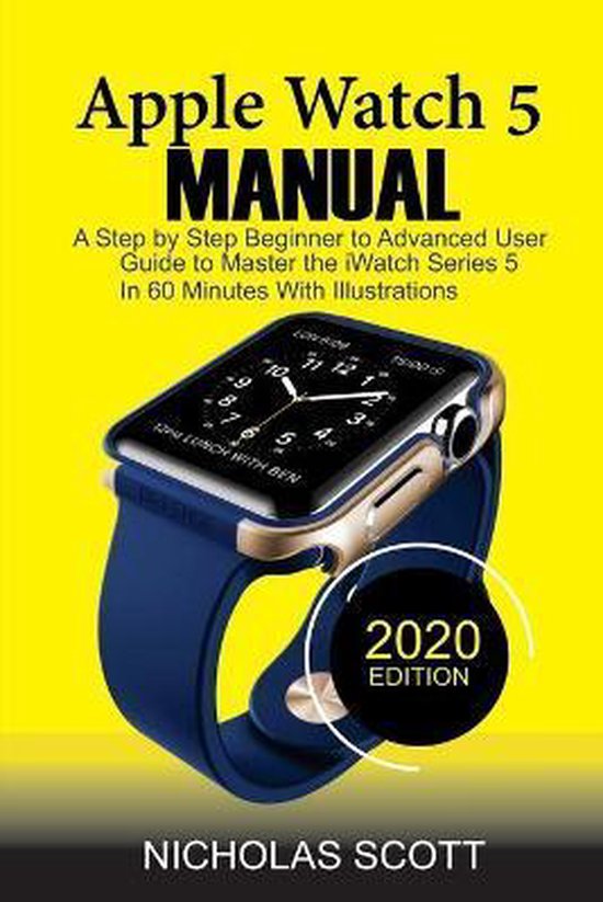 Apple Watch 5 Manual Nicholas Scott 9781952597015 Boeken bol