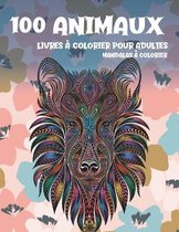 Livres a colorier pour adultes - Mandalas a colorier - 100 animaux