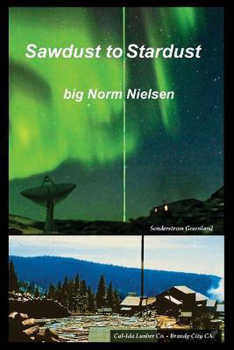 Sawdust to Stardust - Big Norm Nielsen