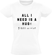 All i need is a Huge glass of wine Dames t-shirt | knuffel | wijn | Wit