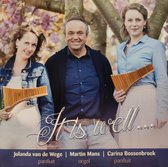 It is well ... / Jolanda van de Wege panfluit - Martin Mans orgel - Carina Bossenbroek panfluit / CD Christelijk - Instrumentaal - 18 Populaire en Geliefde Geestelijke liederen waaronder 10.000 reasons, Ik zal er zijn, Elk uur elk ogenblik e.v.a
