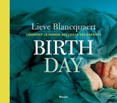 BIRTH DAY - COMMENT LE MONDE ACCUEILLE SES ENFANTS