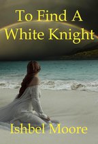 To Find A White Knight