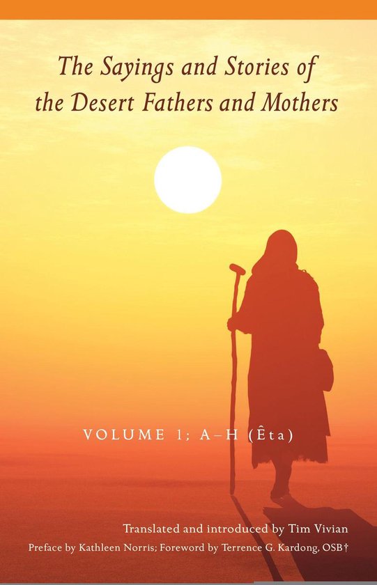 Cistercian Studies Series 287 - The Sayings and Stories of the Desert Fathers and Mothers