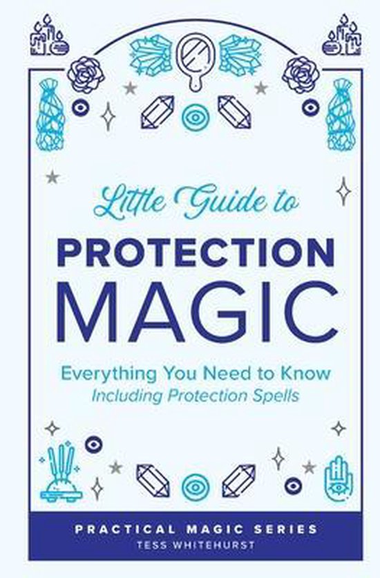 Tess Whitehurst's Practical Magic- Little Guide to Protection Magic