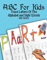 ABC For Kids - Trace Letters Of The Alphabet and Sight Words: Preschool Practice Handwriting Workbook