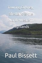 Touring Orkney, Shetland & the North Western Highlands
