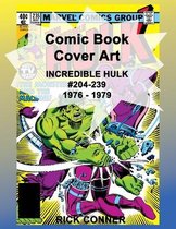 Comic Book Cover Art INCREDIBLE HULK #204-239 1976 - 1979