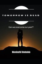 Tomorrow Is Dead