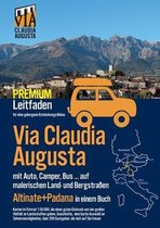 Via Claudia Augusta mit Auto, Camper, Bus, ...Altinate + Padana PREMIUM: Leitfaden für eine gelungene Entdeckungs-Reise (alle Seiten außer Textseiten
