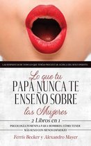 Lo que tu Papa Nunca te Enseno sobre las Mujeres