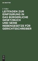 Leitfaden Zur Einfuhrung in Das Burgerliche Gesetzbuch Und Seine Nebengesetze Fur Gerichtsschreiber