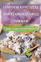 Low Carb Appetizers, Snacks, and Beverages Cookbook