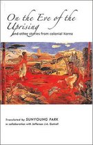 On the Eve of the Uprising and Other Stories from Colonial Korea