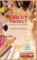 Cricut Project Ideas Special Decoration: Make Your House and Your Garden More Beautiful with Your Fantastic Cricut Machine. Dedicated section