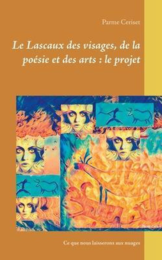 Le Lascaux des visages, de la poésie et des arts