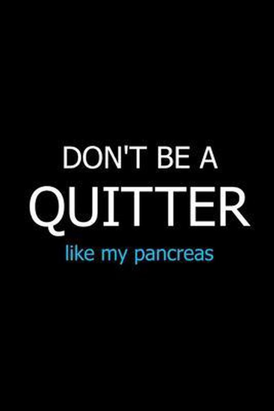 Foto: Don t be a quitter like my pancreas