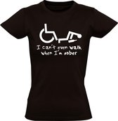 I can't even walk when i am sober  Dames t-shirt | drank | rolstoel | handicap | nuchter | alcohol |  kado | Zwart