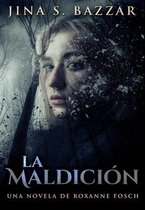 La Maldicion - Una novela de Roxanne Fosch