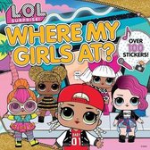 L.O.L. Surprise!- L.O.L. Surprise!: Where My Girls At?