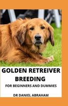 Golden Retriever Breeding for Beginners and Dummies