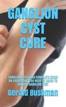 Ganglion Cyst Cure: Ganglion Cyst Cure