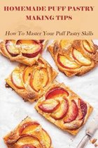 Homemade Puff Pastry Making Tips: How To Master Your Puff Pastry Skills