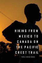 Hiking from Mexico to Canada on the Pacific Crest Trail: Thru-Hiking Book