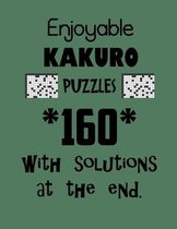 Enjoyable Kakuro Puzzles 160 with Solutions at the end