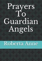 Prayers To Guardian Angels
