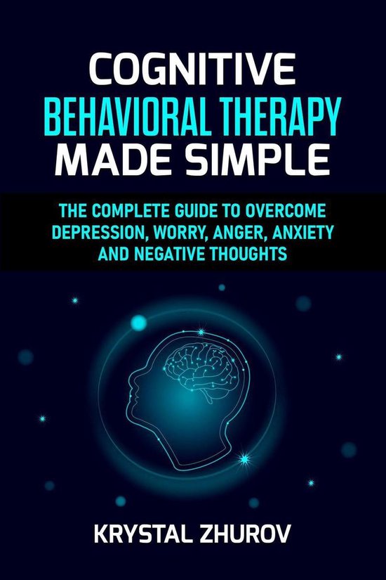 Cognitive Behavioral Therapy Made Simple: The Complete Guide ... - cover