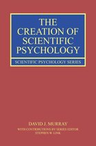 The Creation of Scientific Psychology