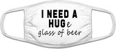 I need a hug,e glass of beer mondkapje | bier | alcohol | alcoholist | grappig | gezichtsmasker | bescherming | bedrukt | logo | Wit mondmasker van katoen, uitwasbaar & herbruikbaa