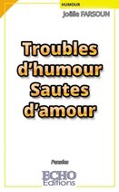 Humour - Troubles d'humour Sautes d'amour