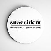 Snaccident spreuk op muurcirkel | wanddecoratie spreuken & typografie - 60x60cm, Forex
