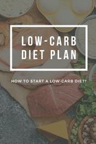 Low-carb Diet Plan: How To Start A Low-carb Diet?