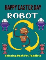 HAPPY EASTER DAY ROBOT Coloring Book For Toddlers