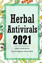 Herbal Antivirals 2021: How to Make and Use The Most Effective Natural Herbs