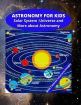 Astronomy for Kids - Solar System - Universe and More about Astronomy: