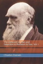 The Descent of Man and Selection in Relation to Sex, Vol. I