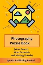 Photography Puzzle Book (Word Search, Word Scramble and Missing Vowels)