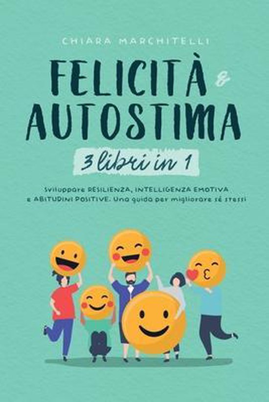 Benessere E Crescita Personale- FELICITÀ E AUTOSTIMA 3 libr ... - cover