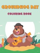 Groundhog Day Coloring Book: 40 Unique Images: A Fun and Cute Coloring Activity Book For, Children, Toddlers or Early Preschoolers: Funny Groundhog Book For Kids
