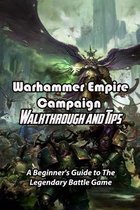 Warhammer Empire Campaign Walkthrough and Tips: A Beginner's Guide to The Legendary Battle Game