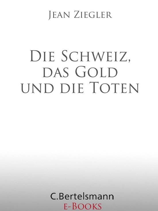 Die Schweiz, das Gold und die Toten - cover